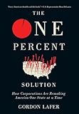 The One Percent Solution: How Corporations Are Remaking America One State at a Time