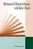 Mechanical Vibration Practice with Basic Theory, Ramamurti, V., 0849309751