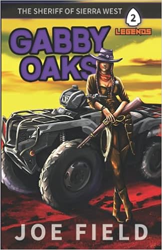 Amazon Com Gabby Oaks The Sheriff Of Sierra West Arrowhead Legends Field Joe Books