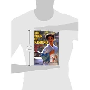 The Book of Kimono: The Complete Guide to Style and Wear