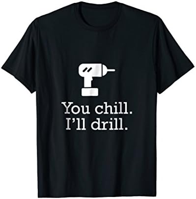 You Chill, I'll Drill