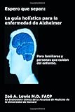 Espero que sepan: La guía holística para la enfermedad de Alzheimer (Spanish Edition) by Zoë A. Lewis