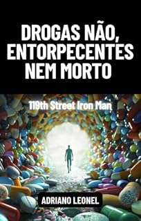 Livro Drogas não, Entorpecentes nem morto Homem de ferro da rua 119