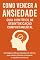 Livro Ansiedade: Fatos Comprovados e Como Superar com a Desintoxicação Comportamental: Estratégias práticas, baseadas em ciência, para reduzir sintomas e recuperar o equilíbrio emocional