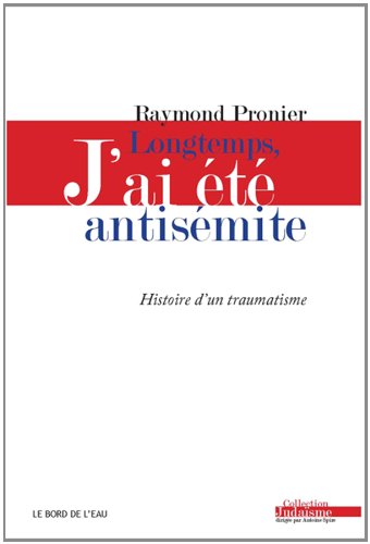Longtemps, j'ai été antisémite