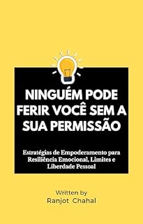 Livro Ninguém Pode Ferir Você Sem a Sua Permissão: Estratégias de Empoderamento para Resiliência Emocional, Limites e Liberdade Pessoal