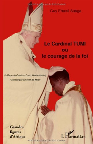 Le  cardinal Tumi ou Le courage de la foi