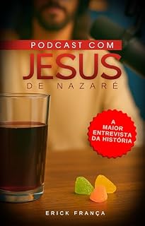 Livro Podcast com Jesus de Nazaré: A maior entrevista da história: Jesus Cristo