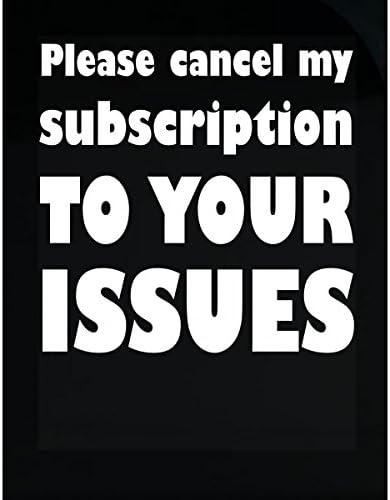 Please Cancel My Subscription To Your Issues Sarcastic Sassy Funny - Sticker