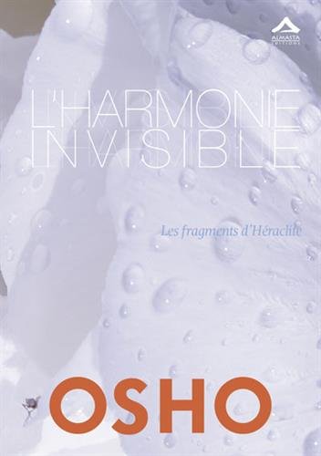 L'harmonie invisible : Les fragments d'Héraclite by Osho