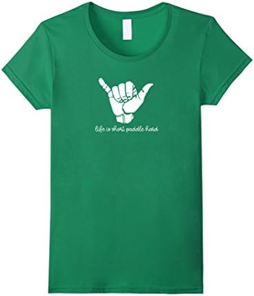 Womens Surfer's Shaka Life is Short Paddle Hard T-shirt Small Kelly Green