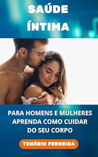 Livro SAÚDE ÍNTIMA: PARA HOMENS E MULHERES APRENDA COMO CUIDAR DO SEU CORPO