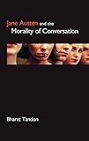 Jane Austen and the Morality of Conversation (Anthem Nineteenth-Century Series) by Bharat Tandon