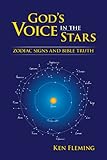 God's Voice in the Stars : Zodiac Signs and Bible Truth, Fleming, Kenneth C., 0872131750