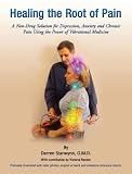 Healing the Root of Pain (A Non-Drug Solution for Depression, Anxiety and Chronic Pain Using the Pow by