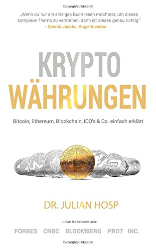 Kryptowahrungen Einfach Erklart Bitcoin Ethereum Blockchain Dezentralisierung Mining Icos Co Hosp Dr Julian Mahrer Dr Harald Amazon De Bucher