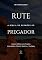 Livro Rute: A Bíblia de Sermões do Pregador: Esboços Bíblicos para Pregação Expositiva e Estudos Bíblicos (Livros Históricos Livro 8)