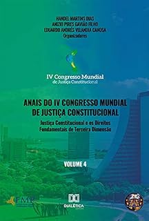 Livro Anais do IV Congresso Mundial de Justiça Constitucional - Volume 4: justiça constitucional e os direitos fundamentais de terceira dimensão