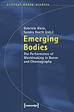 Image de Emerging Bodies: The Performance of Worldmaking in Dance and Choreography (Critical Dance Studies)