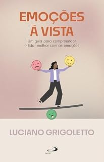 Livro Emoções à Vista: Um Guia para Compreender e Lidar Melhor com as Emoções (Desenvolvimento Pessoal)