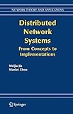 Distributed Network Systems: From Concepts to Implementations (Network Theory and Applications Book 15) by