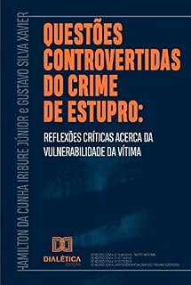 Livro Questões controvertidas do crime de estupro: reflexões críticas acerca da vulnerabilidade da vítima