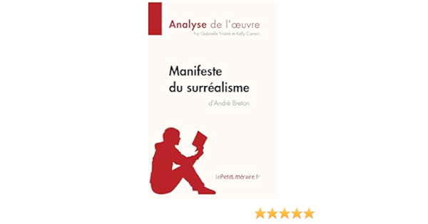 Manifeste Du Surrealisme D Andre Breton Analyse De L Oeuvre Comprendre La Litterature Avec Lepetitlitteraire Fr Fiche De Lecture French Edition Yriarte Gabrielle Carrein Kelly Lepetitlitteraire Amazon Com Books