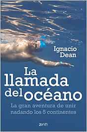 La llamada del océano: La gran aventura de unir nadando los 5 continentes (Zenith Original)