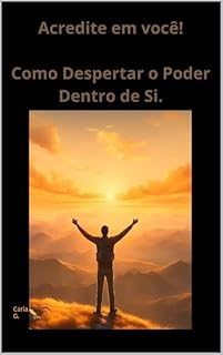 Livro Acredite em Você : Como Despertar o Poder Dentro de Si