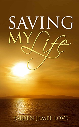 Saving My Life by Jaiden Jemel Love