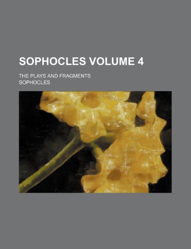 Sophocles; The Plays and Fragments Volume 4