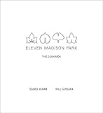 Eleven Madison Park: The Cookbook