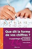 Que dit la forme de vos chiffres ? La graphologie des nombres (French Edition) by 