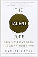The Talent Code: Greatness Isn't Born. It's Grown. Here's How.