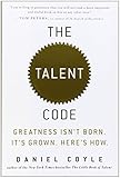 The Talent Code: Greatness Isn't Born. It's Grown. Here's How.