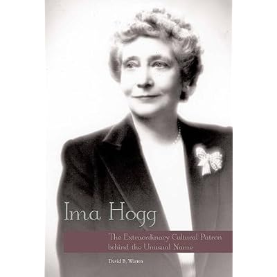 Ima Hogg: The Extraordinary Cultural Patron behind the Unusual Name Hardcover &ndash; December 13, 2016