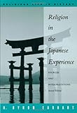 Religion in the Japanese Experience: Sources and Interpretations (A volume in the Wadsworth Religious Life in History Series)