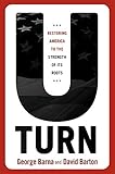 U-Turn: Restoring America to the Strength of its Roots by David Barton, George Barna