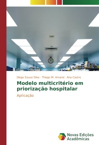 Modelo multicritério em priorização hospitalar: Aplicação (Portuguese Edition)