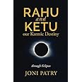 Rahu and Ketu: Our Karmic Destiny Revealed Through Eclipses