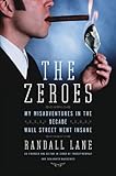 The Zeroes: My Misadventures in the Decade Wall Street Went Insane cover