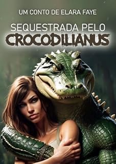 Livro Sequestrada pelo Crocodilianus: Um conto de Monster Romance