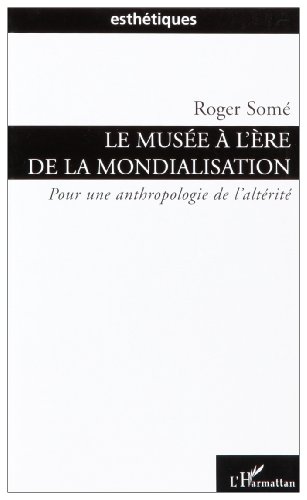 Le  musée à l'ère de la mondialisation