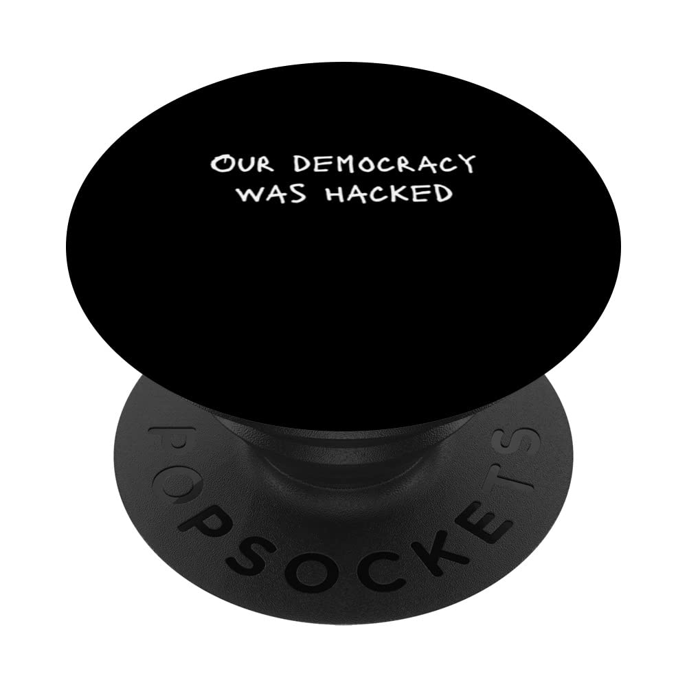 Our democracy was hacked Protest Sign Slogan PopSockets Swappable PopGrip