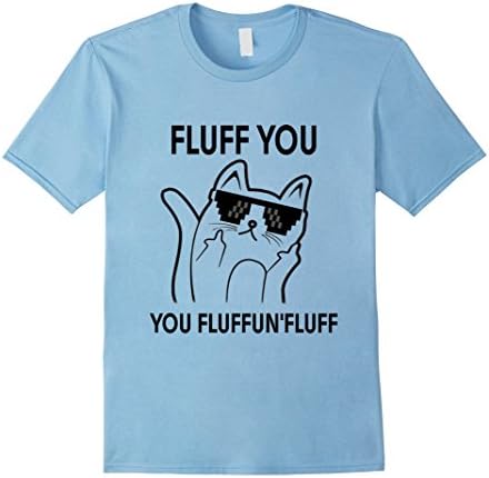 Mens Fluff you you fluffin'fluff tshirts - love cats t-shirt XL Baby Blue