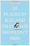 111 Places in Iceland That You Shouldn't Miss (111 Places in .... That You Must Not Miss) by Kai Oidtmann