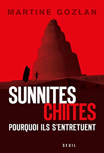 Sunnites, chiites : Pourquoi ils s'entretuent by Martine Gozlan