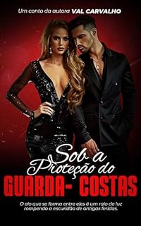 Livro SOB A PROTEÇÃO DO GUARDA COSTAS: UM CONTO DA AUTORA VAL CARVALHO