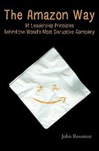 The Amazon Way: 14 Leadership Principles Behind the World's Most Disruptive Company