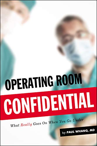 Operating Room Confidential: What Really Goes On When You Go Under